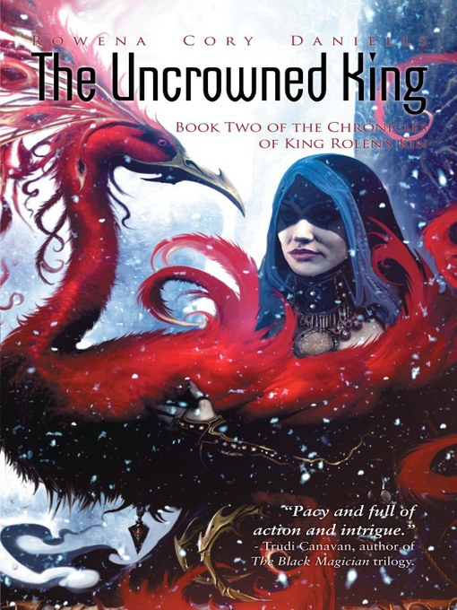 Title details for The Uncrowned King by Rowena Cory Daniells - Available